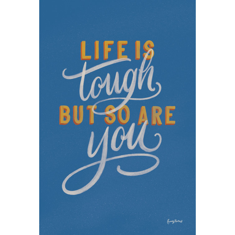 Trinx Encouraging Words Tough By Becky Thorns Print Wayfair Canada